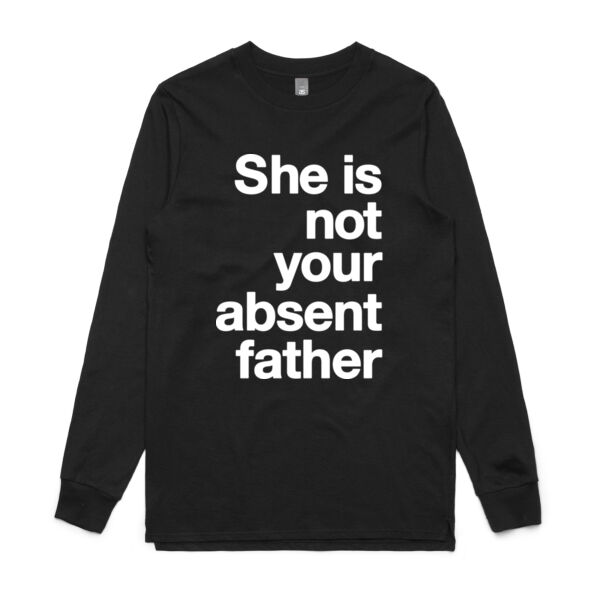 She is not your absent father - Mens Base Longsleeve Tee Thumbnail