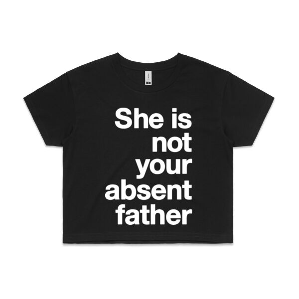 She is not your absent father - Womens Crop Tee Thumbnail