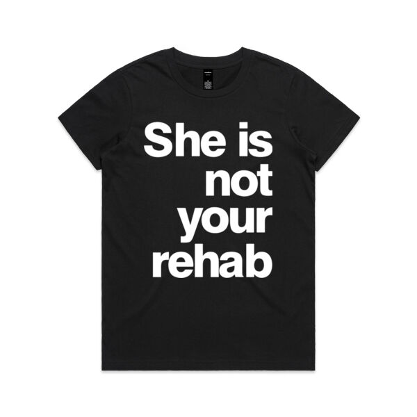 She is not your rehab - AS Colour Womens Maple Tee Thumbnail