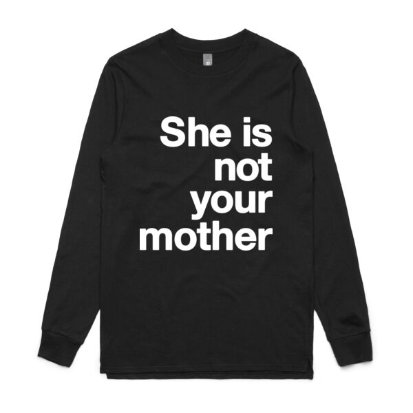 She is not your mother - Mens Base Longsleeve Tee Thumbnail