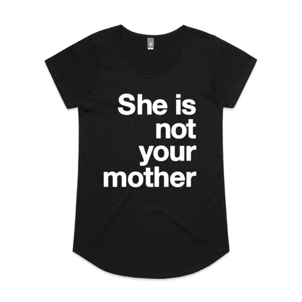 She is not your mother - Womens Mali Tee Thumbnail