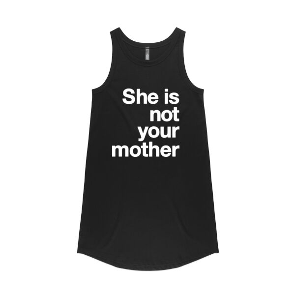She is not your mother - Womens Saturday Dress Thumbnail