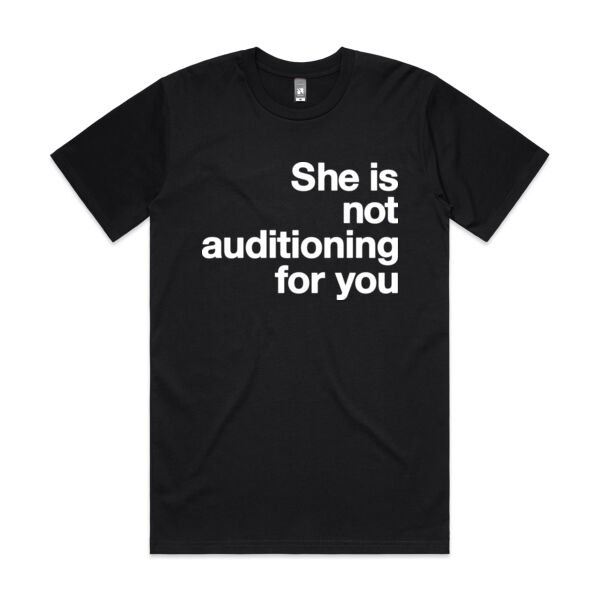 She is not auditioning for you - Mens Classic Tee Thumbnail