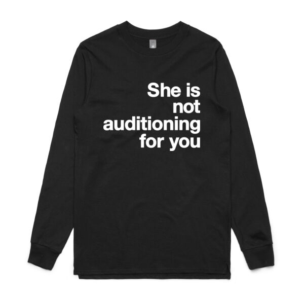 She is not auditioning for you - Mens Base Longsleeve Tee Thumbnail