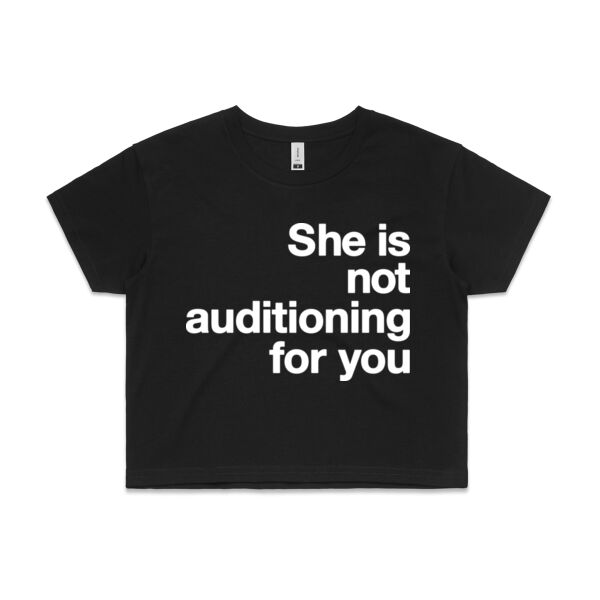 She is not auditioning for you - Womens Crop Tee Thumbnail