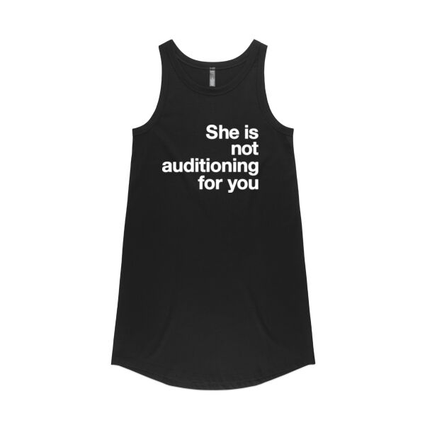 She is not auditioning for you - Womens Saturday Dress Thumbnail