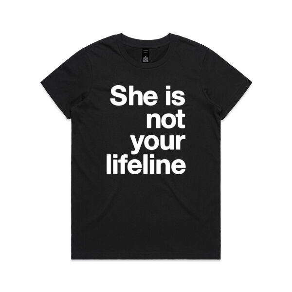 She is not your lifeline - Womens Maple Tee Thumbnail