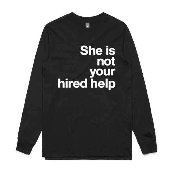 She is not your hired help - Mens Base Longsleeve Tee Thumbnail