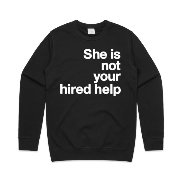 She is not your hired help - Mens Premium Crew Thumbnail