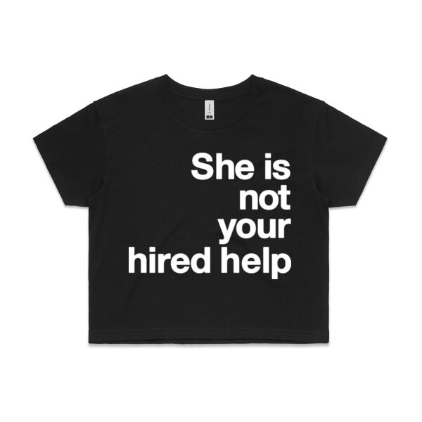 She is not your hired help - Womens Crop Tee Thumbnail