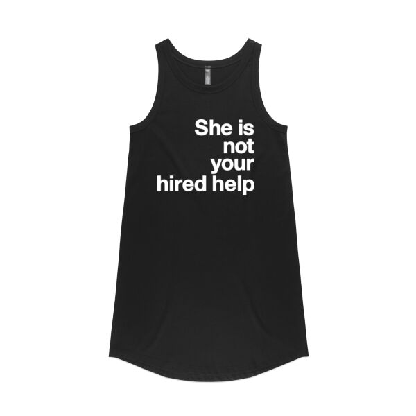 She is not your hired help - Womens Saturday Dress Thumbnail