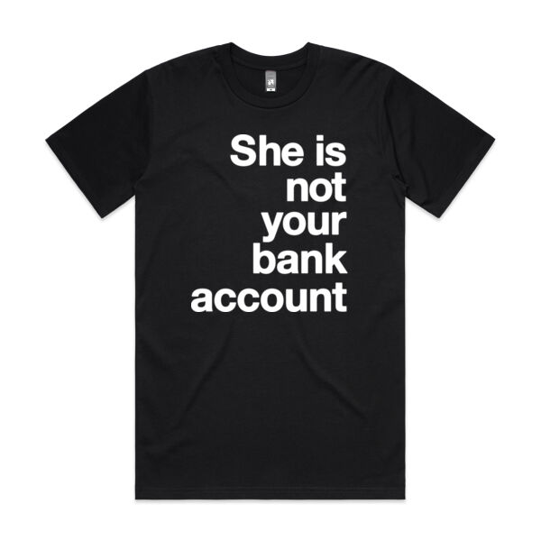 She is not your bank account - Mens Classic Tee Thumbnail
