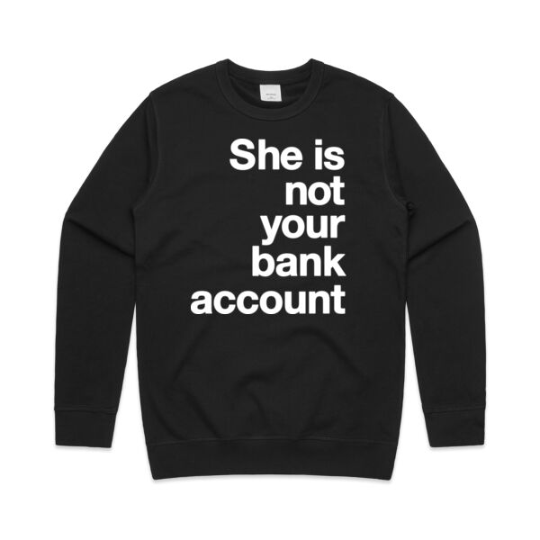 She is not your bank account - Mens Premium Crew Thumbnail