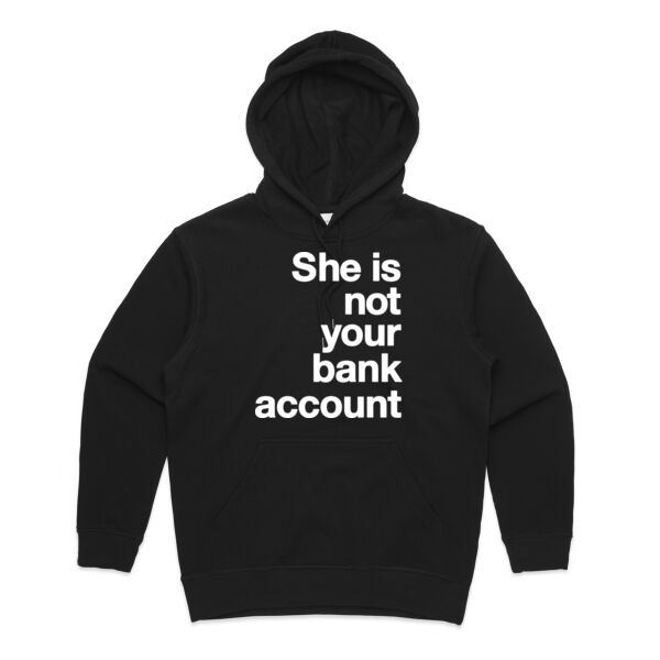 She is not your bank account - Womens Premium Hood Thumbnail
