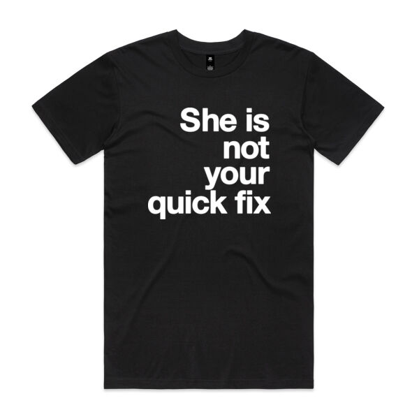 She is not your quick fix - Mens Staple T shirt Thumbnail