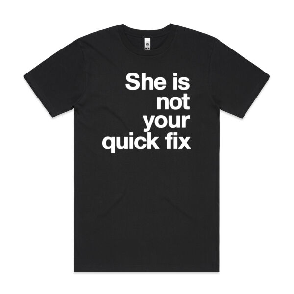 She is not your quick fix - Mens Block T shirt Thumbnail