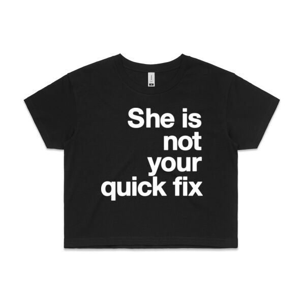 She is not your quick fix - Womens Crop Tee Thumbnail