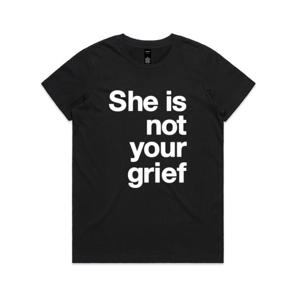 She is not your grief - Womens Maple Tee Thumbnail